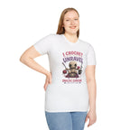 I crochet so I don't unravel T-Shirt