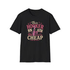 Is not cheap T-Shirt