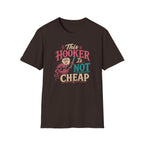 This hooker is not cheap T-Shirt
