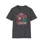 This hooker is not cheap T-Shirt