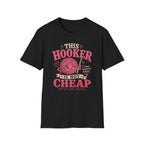 Not cheap hooker T-Shirt