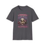 I crochet so I don't unravel T-Shirt