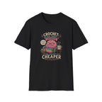 crochet is cheaper than therapy T-Shirt