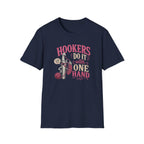Hookers do it with one hand T-Shirt