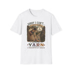 sorry I can't T-Shirt