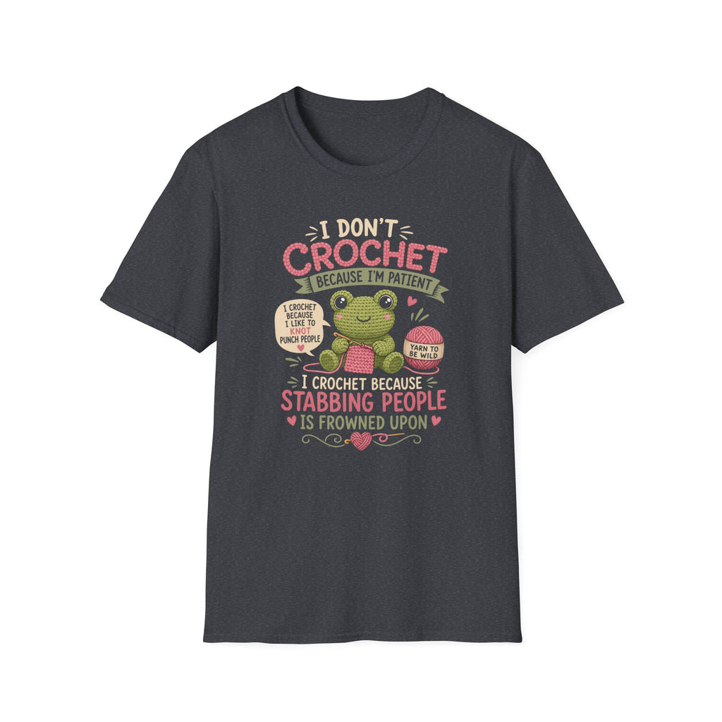 Because I'm patient T-Shirt