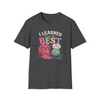 Learned from the bestT-Shirt