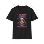 I crochet so I don't unravel T-Shirt