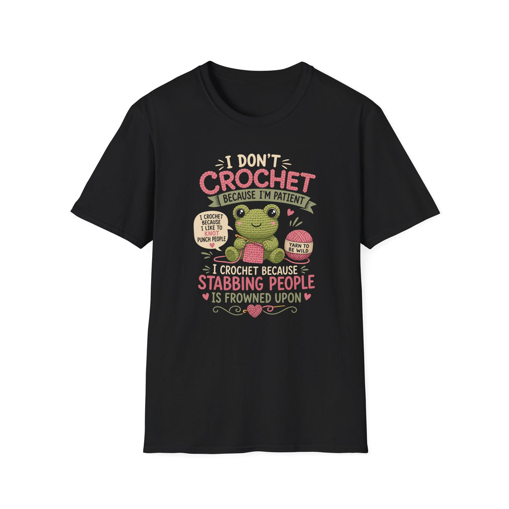 Because I'm patient T-Shirt