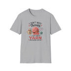 I don't need therapy, just yean T-Shirt