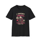 I crochet so I don't unravel T-Shirt