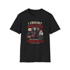 crochet and horror movies T-Shirt