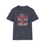 Is not cheap T-Shirt