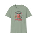I don't need therapy, just yean T-Shirt