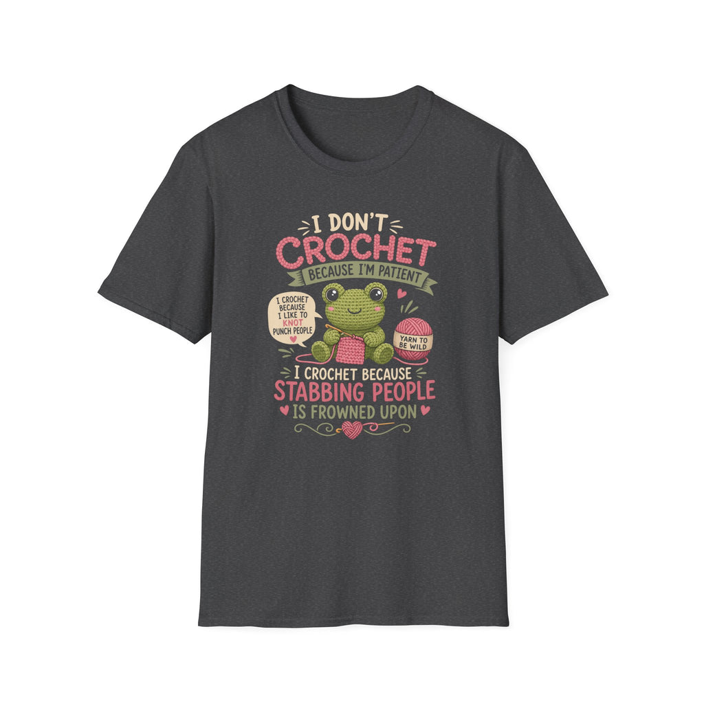 Because I'm patient T-Shirt