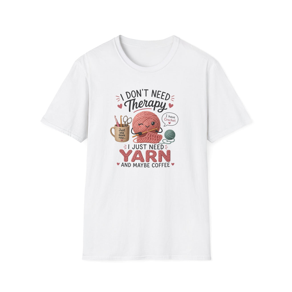 I don't need therapy, just yean T-Shirt