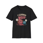 I learned from the best T-Shirt