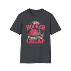 Not cheap hooker T-Shirt