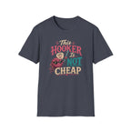 This hooker is not cheap T-Shirt