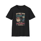 buying yarn and using it T-Shirt