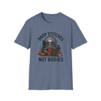 Drop Stitches, Not Bodies T-Shirt