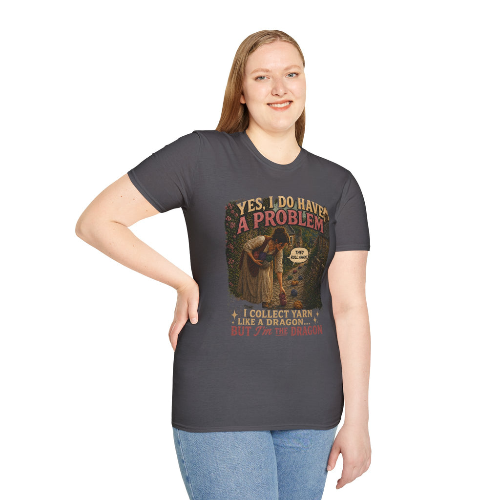 Yes, I have a problem T-Shirt