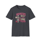 Hookers do it with one hand T-Shirt