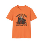 Drop Stitches, Not Bodies T-Shirt