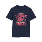 Not cheap hooker T-Shirt