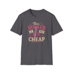 Is not cheap T-Shirt