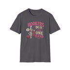 Hookers do it with one hand T-Shirt