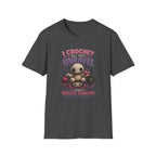 I crochet so I don't unravel T-Shirt