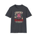 crochet murder is wrong T-Shirt