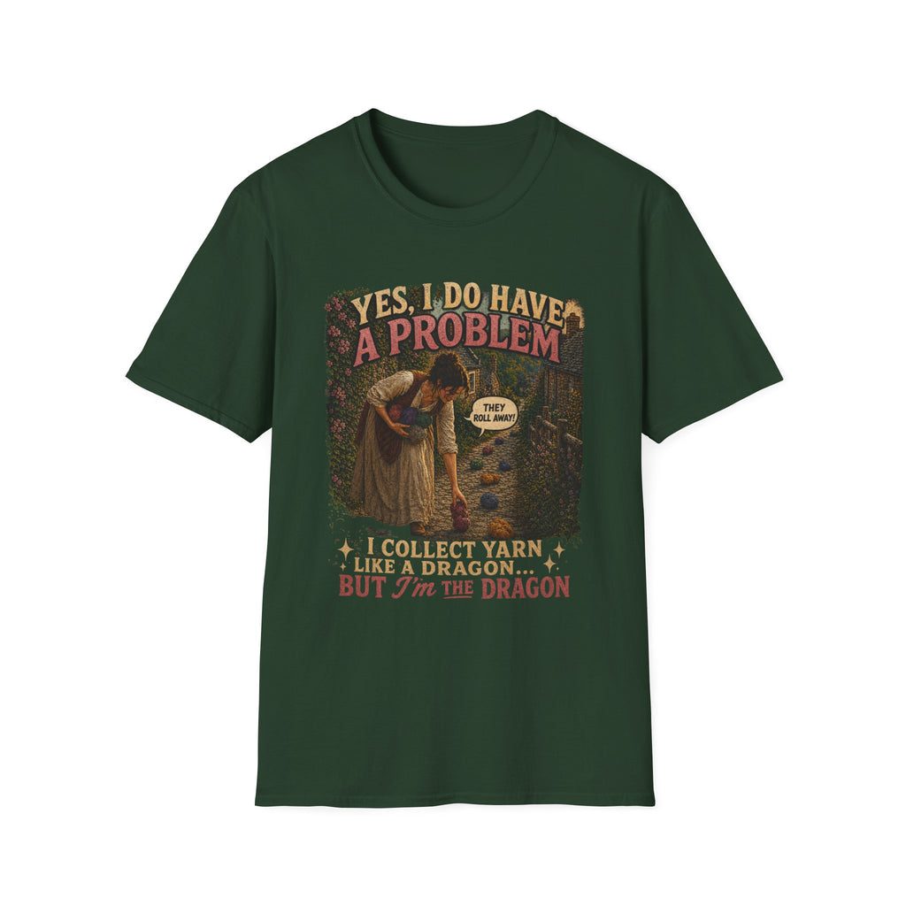 Yes, I have a problem T-Shirt