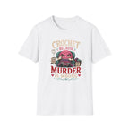 crochet murder is wrong T-Shirt
